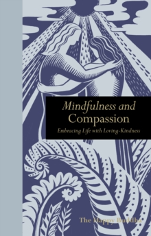 Mindfulness and Compassion : Embracing Life with Loving-Kindness, Hardback Book Mindfulness and Compassion : Embracing Life with Loving-Kindness, Hardback Book