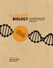 30-Second Biology : The 50 most thought-provoking theories of life, each explained in half a minute, Paperback Book 30-Second Biology : The 50 most thought-provoking theories of life, each explained in half a minute, Paperback Book