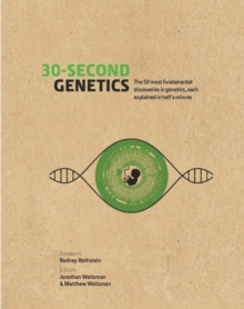 30-Second Genetics : The 50 Most Revolutionary Discoveries in Genetics, Each Explained in Half a Minute, Hardback Book 30-Second Genetics : The 50 Most Revolutionary Discoveries in Genetics, Each Explained in Half a Minute, Hardback Book