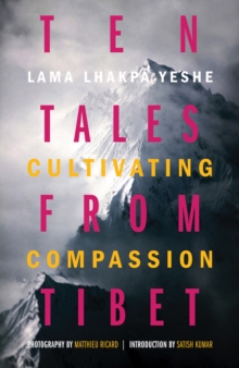 Ten Tales from Tibet : Cultivating Compassion, Hardback Book Ten Tales from Tibet : Cultivating Compassion, Hardback Book