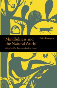 Mindfulness and the Natural World : Bringing our Awareness Back to Nature, Paperback Book Mindfulness and the Natural World : Bringing our Awareness Back to Nature, Paperback Book