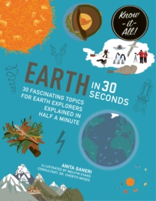Earth in 30 Seconds : 30 fascinating topics for earth explorers explained in half a minute, Paperback / softback Book Earth in 30 Seconds : 30 fascinating topics for earth explorers explained in half a minute, Paperback / softback Book