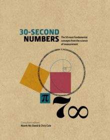 30-Second Numbers : The 50 key topics for understanding numbers and how we use them