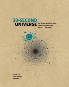 30-Second Universe : 50 most significant ideas, theories, principles and events that sum up... everything