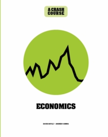 Economics: A Crash Course : Become An Instant Expert, Hardback Book Economics: A Crash Course : Become An Instant Expert, Hardback Book