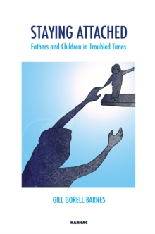 Staying Attached : Fathers and Children in Troubled Times, PDF eBook Staying Attached : Fathers and Children in Troubled Times, PDF eBook
