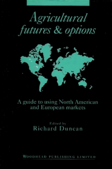 Agricultural Futures and Options : A Guide to Using North American and European Markets