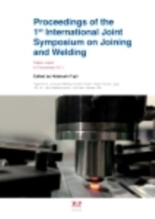 Proceedings of the 1st International Joint Symposium on Joining and Welding : Osaka, Japan, 6-8 November 2013