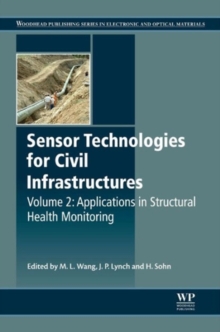 Sensor Technologies for Civil Infrastructures, Volume 2 : Applications in Structural Health Monitoring, Hardback Book Sensor Technologies for Civil Infrastructures, Volume 2 : Applications in Structural Health Monitoring, Hardback Book
