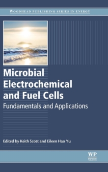 Microbial Electrochemical and Fuel Cells : Fundamentals and Applications