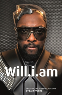 Will.i.am : The Unauthorized Biography