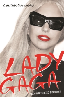 Lady Gaga : The Unauthorized Biography