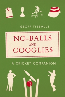 No-Balls and Googlies : A Cricket Companion