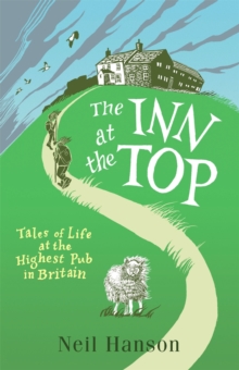 The Inn at the Top : Tales of Life at the Highest Pub in Britain