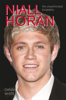 Niall Horan : The Unauthorized Biography