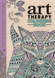 Art Therapy : Use Your Creativity to De-Stress, Hardback Book Art Therapy : Use Your Creativity to De-Stress, Hardback Book