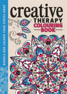 Creative Therapy Colouring Book, Hardback Book Creative Therapy Colouring Book, Hardback Book