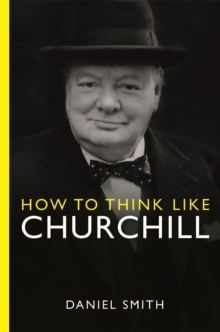 How to Think Like Churchill, Hardback Book How to Think Like Churchill, Hardback Book