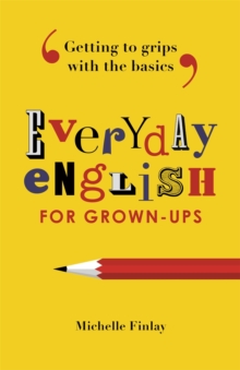 Everyday English for Grown-Ups : Getting to Grips with the Basics, Paperback Book Everyday English for Grown-Ups : Getting to Grips with the Basics, Paperback Book