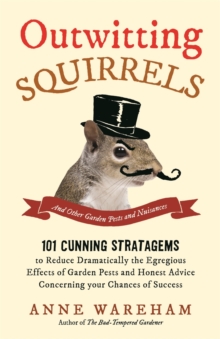 Outwitting Squirrels : And Other Garden Pests and Nuisances