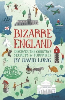 Bizarre England : Discover the Country's Secrets and Surprises, Hardback Book Bizarre England : Discover the Country's Secrets and Surprises, Hardback Book