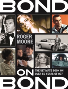 Bond on Bond : The Ultimate Book on Over 50 Years of 007, Paperback Book Bond on Bond : The Ultimate Book on Over 50 Years of 007, Paperback Book