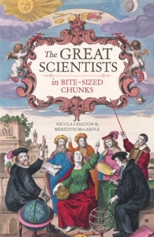 The Great Scientists in Bite-sized Chunks, Hardback Book The Great Scientists in Bite-sized Chunks, Hardback Book