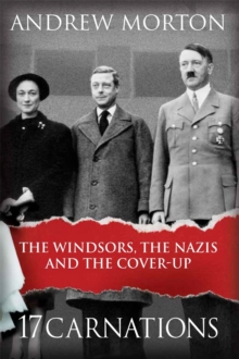 17 Carnations : The Windsors, The Nazis and The Cover-Up, Paperback Book 17 Carnations : The Windsors, The Nazis and The Cover-Up, Paperback Book