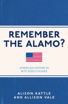 Remember the Alamo? : American History in Bite-Sized Chunks, Paperback Book Remember the Alamo? : American History in Bite-Sized Chunks, Paperback Book