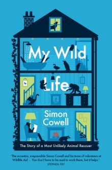 My Wild Life : The Story of a Most Unlikely Animal Rescuer, Hardback Book My Wild Life : The Story of a Most Unlikely Animal Rescuer, Hardback Book