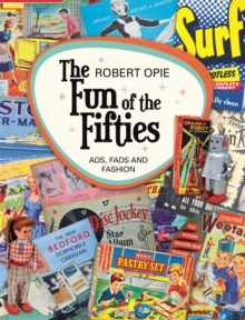 The Fun of the Fifties: Ads, Fads and Fashion, Hardback Book The Fun of the Fifties: Ads, Fads and Fashion, Hardback Book