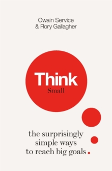 Think Small : The Surprisingly Simple Ways to Reach Big Goals, Hardback Book Think Small : The Surprisingly Simple Ways to Reach Big Goals, Hardback Book