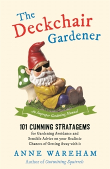 The Deckchair Gardener : An Improper Gardening Manual