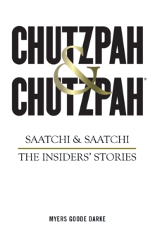 Chutzpah & Chutzpah : Saatchi & Saatchi: The Insiders' Stories, Hardback Book Chutzpah & Chutzpah : Saatchi & Saatchi: The Insiders' Stories, Hardback Book
