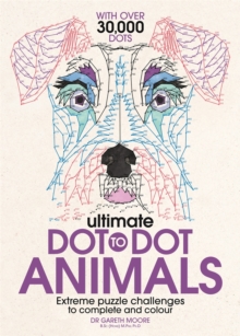Ultimate Dot to Dot Animals : Extreme Puzzle Challenges to Complete and Colour, Paperback Book Ultimate Dot to Dot Animals : Extreme Puzzle Challenges to Complete and Colour, Paperback Book
