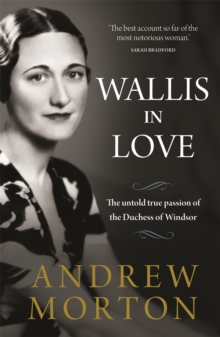 Wallis in Love : The untold true passion of the Duchess of Windsor, Hardback Book Wallis in Love : The untold true passion of the Duchess of Windsor, Hardback Book