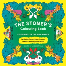 The Stoner's Colouring Book : Colouring for the High Minded, Paperback Book The Stoner's Colouring Book : Colouring for the High Minded, Paperback Book