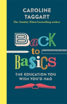 Back to Basics : The Education You Wish You'd Had, Paperback / softback Book Back to Basics : The Education You Wish You'd Had, Paperback / softback Book