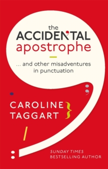 The Accidental Apostrophe : ... And Other Misadventures in Punctuation