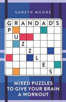 Grandad's Puzzles : Mixed Puzzles to Give Your Brain a Workout, Paperback / softback Book Grandad's Puzzles : Mixed Puzzles to Give Your Brain a Workout, Paperback / softback Book
