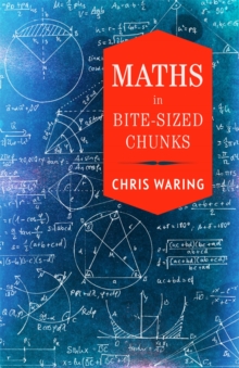 Maths in Bite-Sized Chunks, Hardback Book Maths in Bite-Sized Chunks, Hardback Book