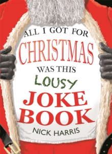 All I Got for Christmas Was This Lousy Joke Book, Paperback / softback Book All I Got for Christmas Was This Lousy Joke Book, Paperback / softback Book
