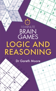 10-Minute Brain Games : Logic and Reasoning, Paperback / softback Book 10-Minute Brain Games : Logic and Reasoning, Paperback / softback Book