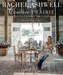 Rachel Ashwell Couture Prairie : And Flea Market Treasures, Hardback Book Rachel Ashwell Couture Prairie : And Flea Market Treasures, Hardback Book