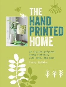 The Hand-Printed Home : 35 stylish projects using stencils, lino cuts, and more, Paperback Book The Hand-Printed Home : 35 stylish projects using stencils, lino cuts, and more, Paperback Book