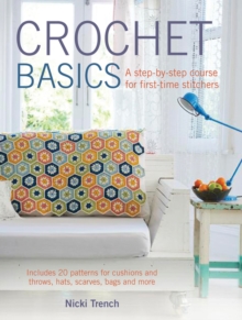Crochet Basics : Includes 20 Patterns for Cushions and Throws, Hats, Scarves, Bags, and More, Paperback Book Crochet Basics : Includes 20 Patterns for Cushions and Throws, Hats, Scarves, Bags, and More, Paperback Book