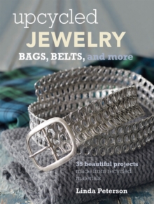 Upcycled Jewelry : 35 Beautiful Projects Made from Recycled Materials, Paperback Book Upcycled Jewelry : 35 Beautiful Projects Made from Recycled Materials, Paperback Book