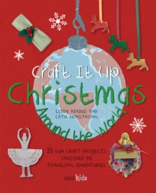 Craft it Up: Christmas Around the World : 35 Fun Craft Projects Inspired by Traveling Adventures, Paperback Book Craft it Up: Christmas Around the World : 35 Fun Craft Projects Inspired by Traveling Adventures, Paperback Book