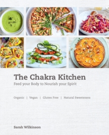 The Chakra Kitchen : Feed Your Body to Nourish Your Spirit, Paperback Book The Chakra Kitchen : Feed Your Body to Nourish Your Spirit, Paperback Book