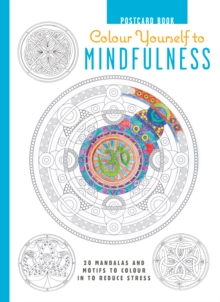 Colour Yourself to Mindfulness Postcard Book : 20 Mandalas and Motifs to Colour in to Reduce Stress, Hardback Book Colour Yourself to Mindfulness Postcard Book : 20 Mandalas and Motifs to Colour in to Reduce Stress, Hardback Book